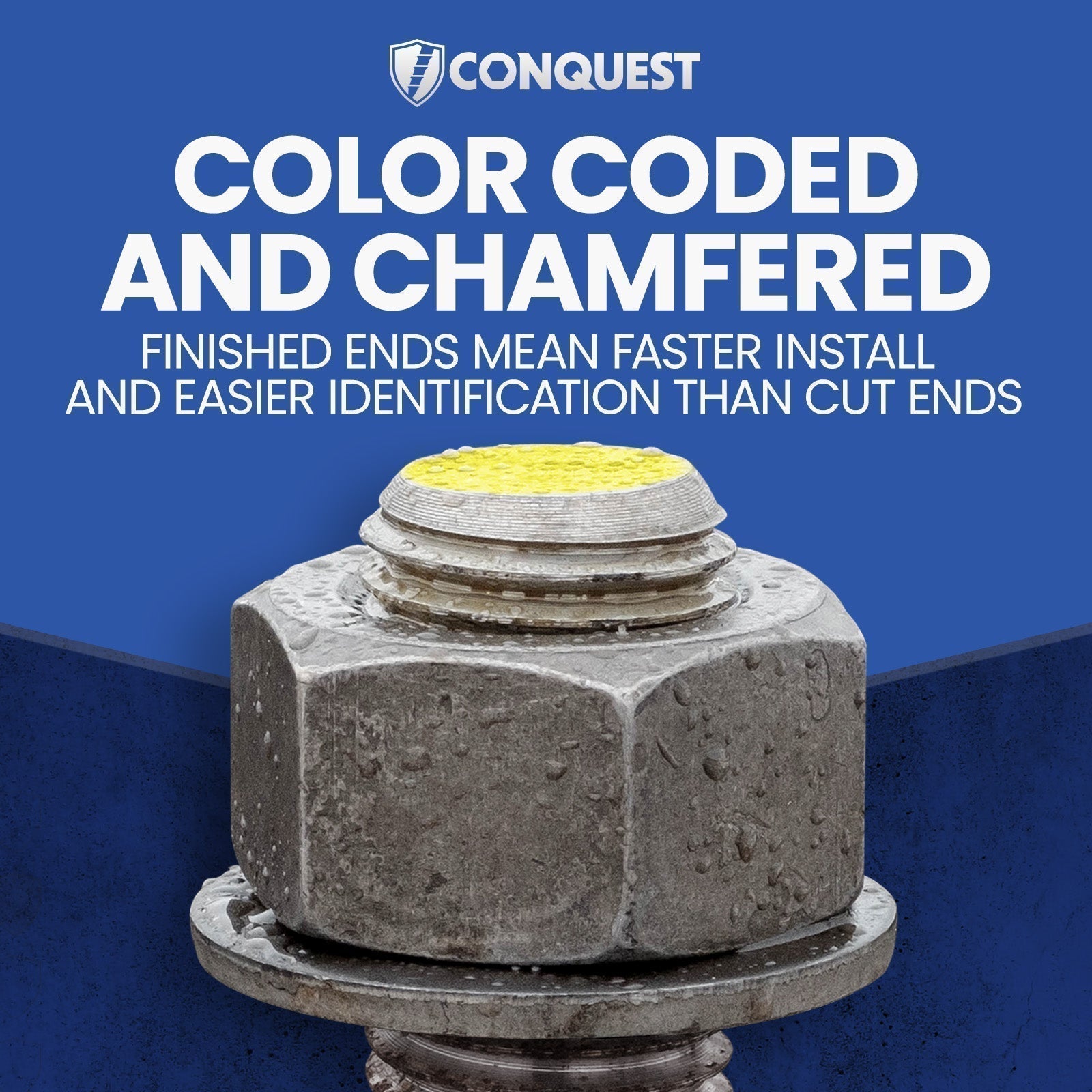 Color Coded and Chamfered - Finished ends mean faster install and easier identification than cut ends