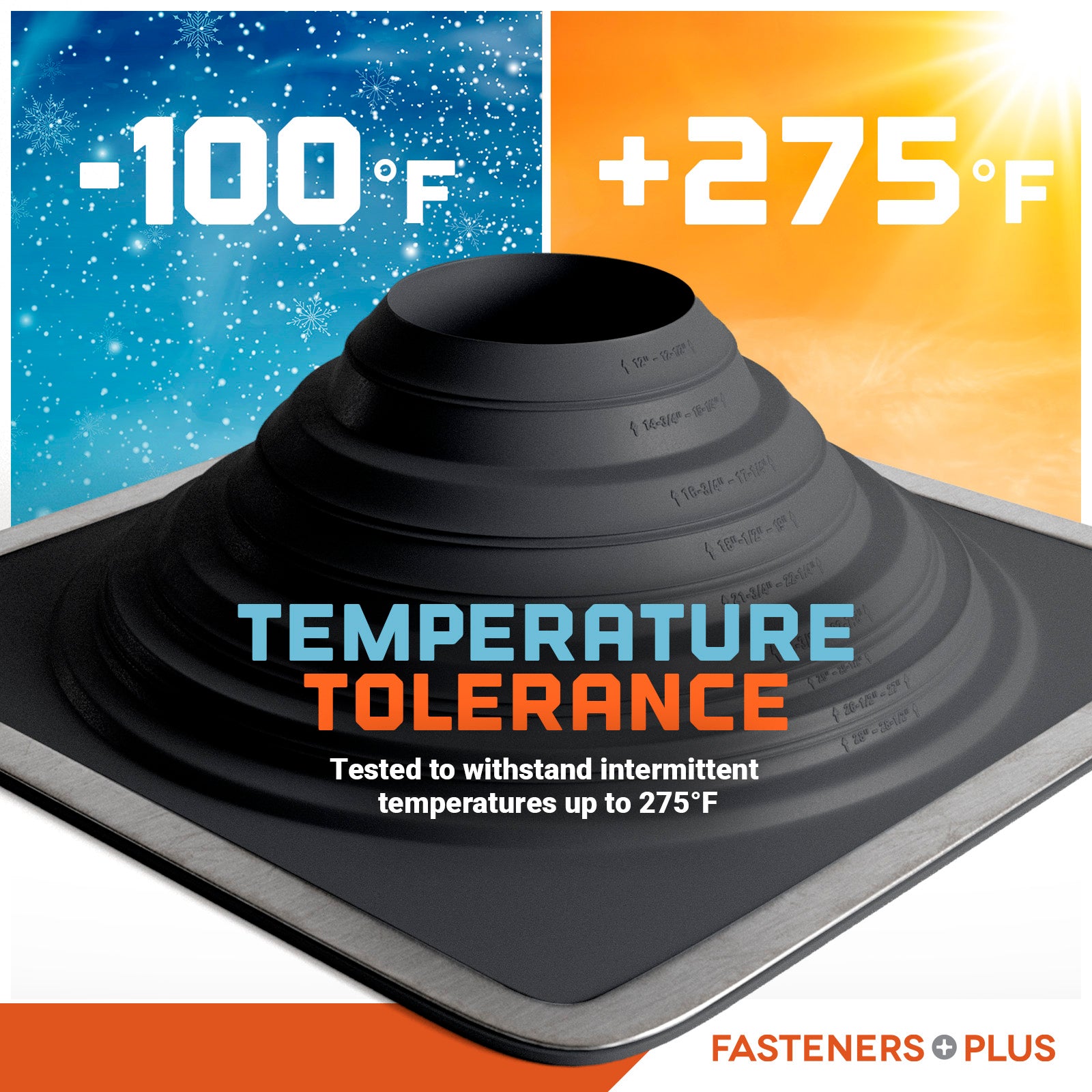 Temperature tolerance - tested to withstand intermittent temperature up to 275 degrees Fahrenheit 